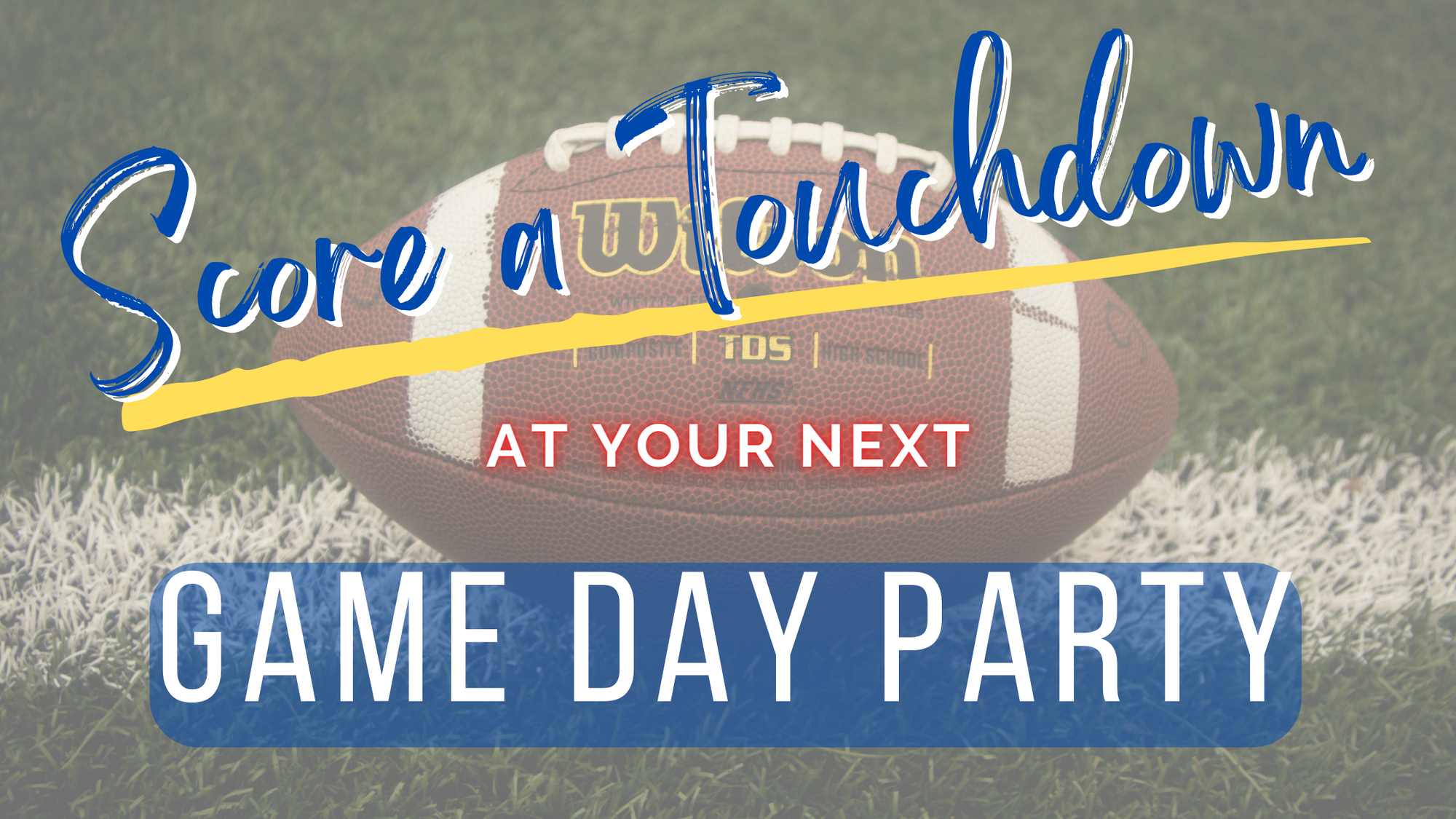 Score a Touchdown at Your Next Game Day Party