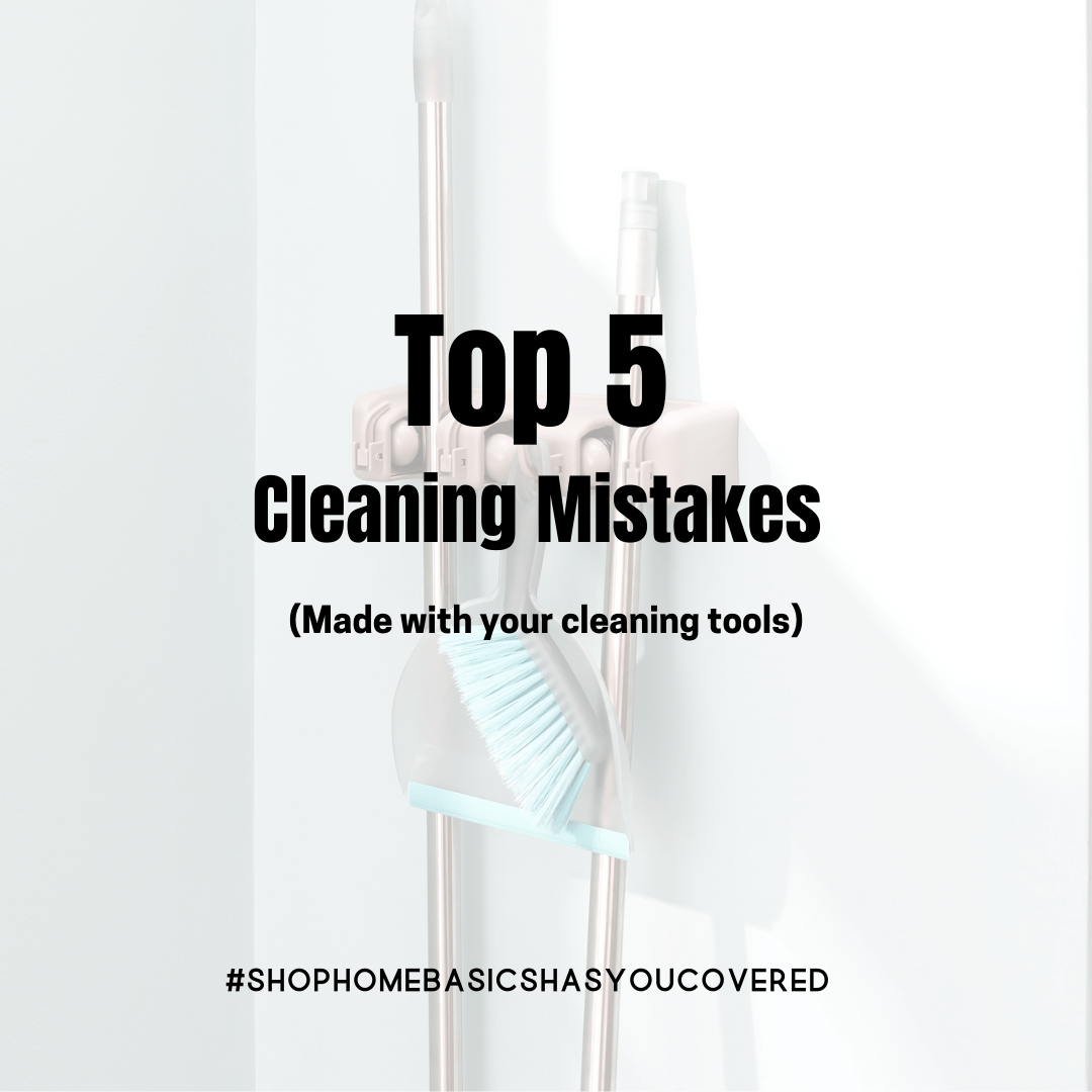 The Top 5 Cleaning Mistakes You're Making with your Cleaning Tools - Shop Home Basics